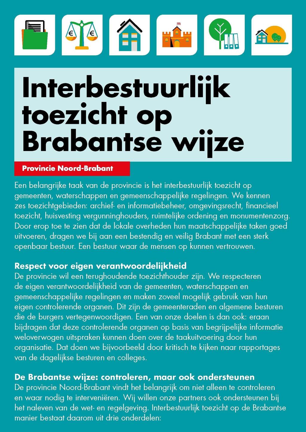 Interbestuurlijk toezicht op Brabantse wijze Provincie Noord-Brabant ncie is het interbestuurlijk toezicht op emeenschappelijke regelingen.
