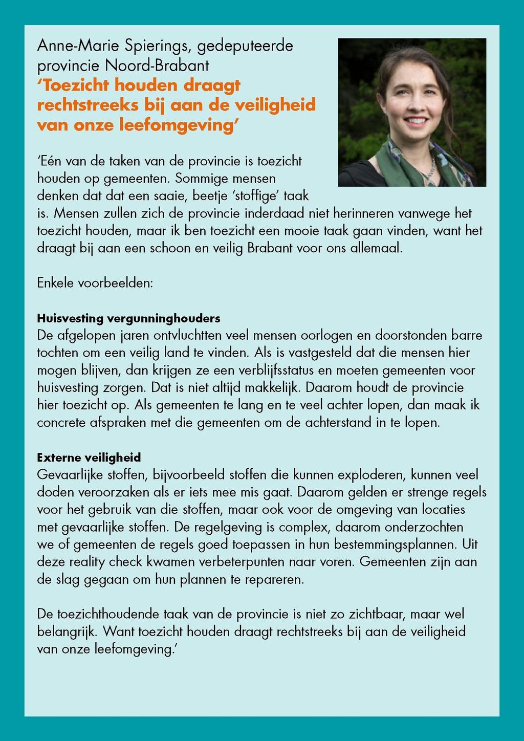 Anne-Marie Spierings, gedeputeerde provincie Noord-Brabant 'Toezicht houden draagt rechtstreeks bij aan de veiligheid van onze leefomgeving' 'Eén van de taken van de provincie is toezicht houden op
