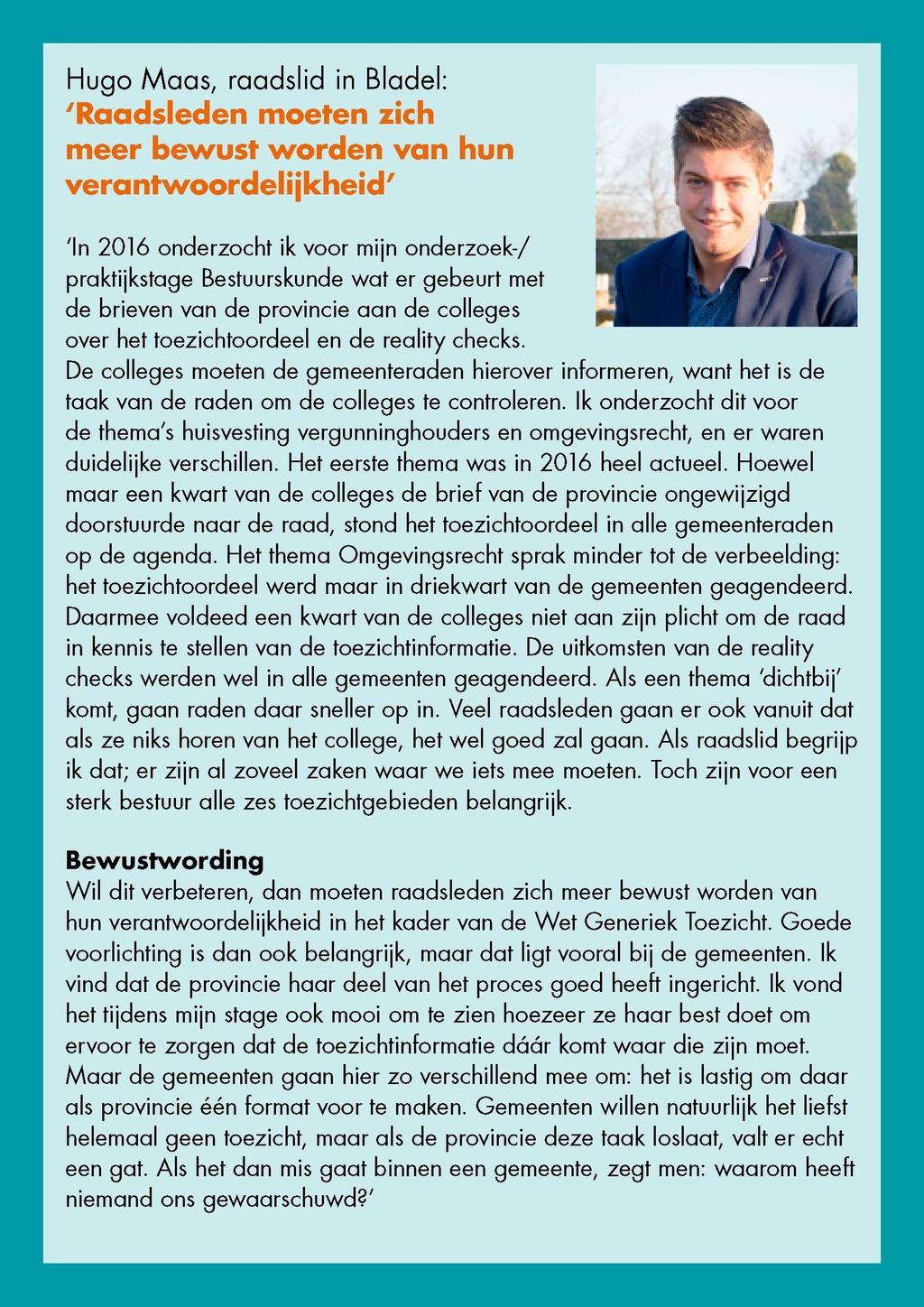 Hugo Maas, raadslid in Bladel: 'Raadsleden moeten zich meer bewust worden van hun verantwoordelijkheid' 'In 2016 onderzocht ik voor mijn onderzoek-/ - praktijkstage Bestuurskunde wat er gebeurt met
