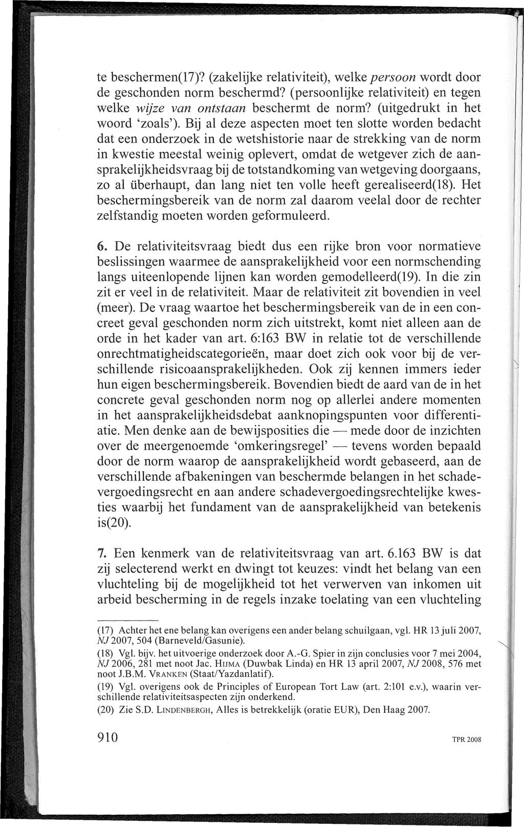 te beschermen(l7)? (zakelijke relativiteit), welke persoon wordt door de geschonden norm beschermd? (persoonlijke relativiteit) en tegen welke wijze van ontstaan beschermt de norm?