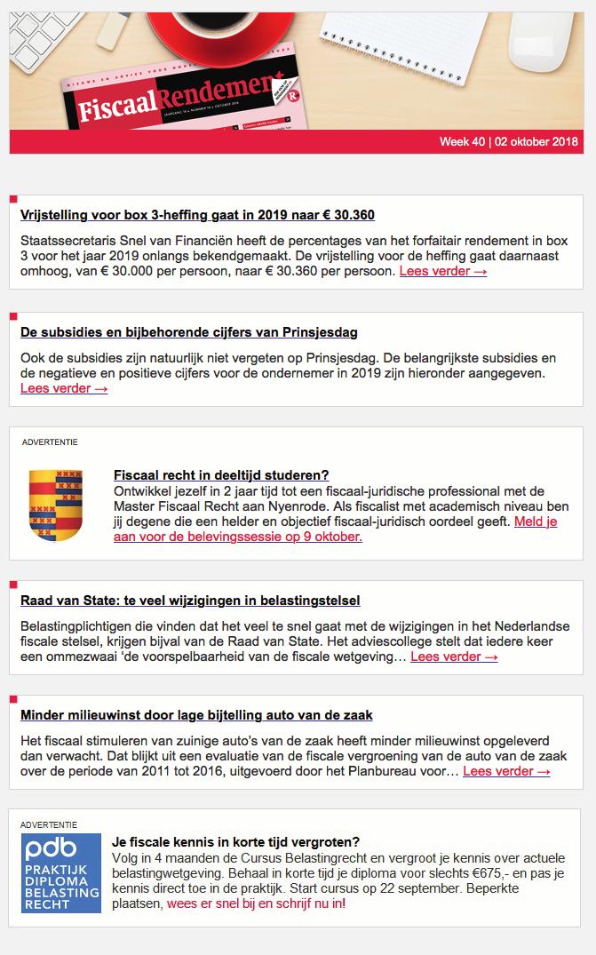 2/2 Online marketing Fiscaal Rendement E-mailnieuwsbrief Breng uw producten of diensten extra onder de aandacht met een advertorial in de e-mailnieuwsbrief van Fiscaal Rendement, waarmee u wekelijks