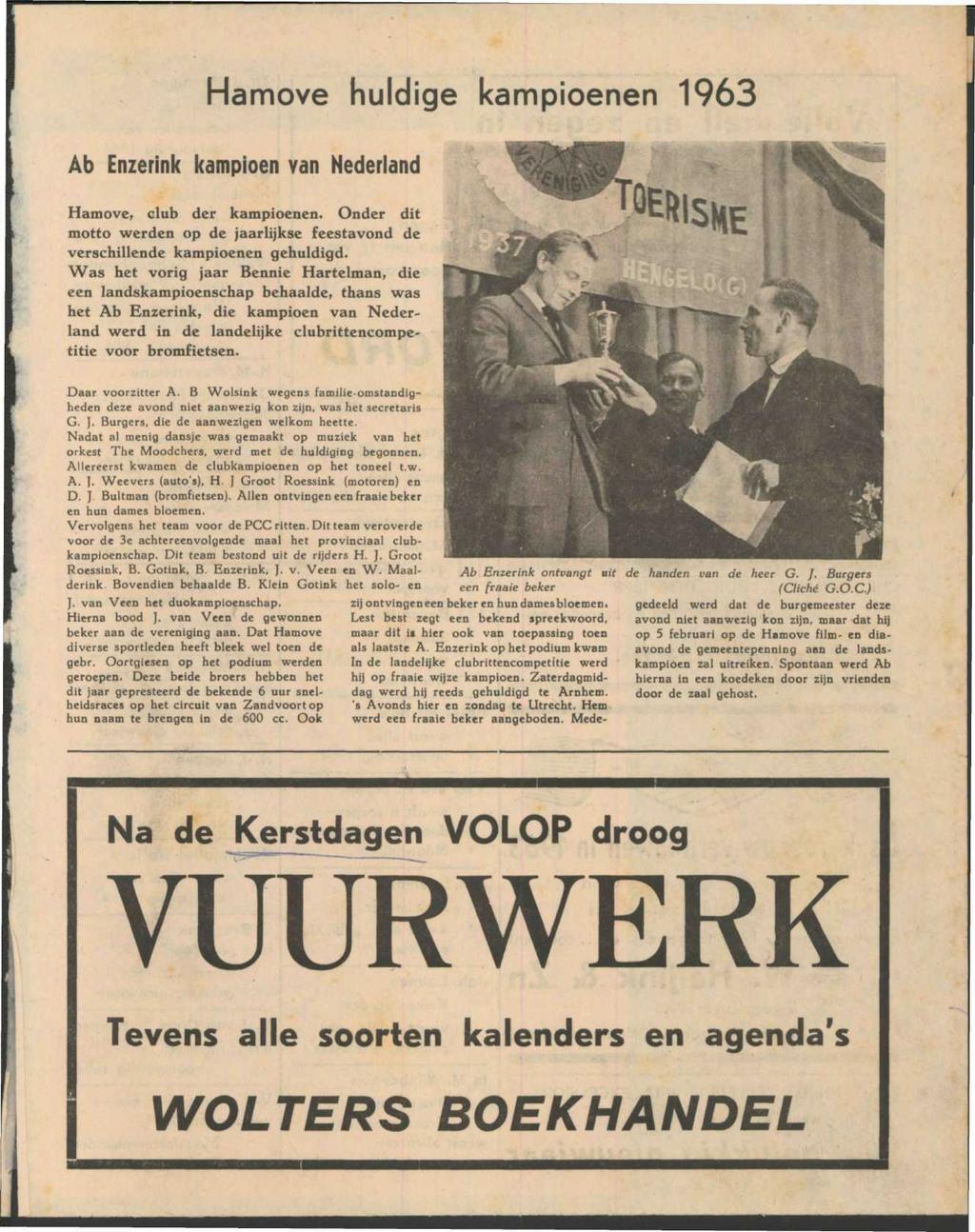 Hamove huidige kampioenen 1963 Ab Enzerink kampioen van Nederland Hamove, club der kampioenen. Onder dit motto werden op de jaarlijkse feestavond de verschillende kampioenen gehuldigd.