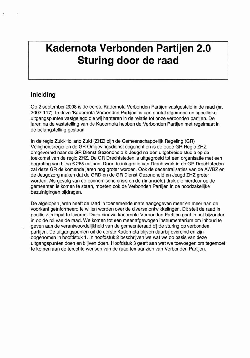 Kadernota Verbonden Partijen 2.0 Sturing door de raad Inleiding Op 2 september 2008 is de eerste Kadernota Verbonden Partijen vastgesteld in de raad (nr. 2007-117).