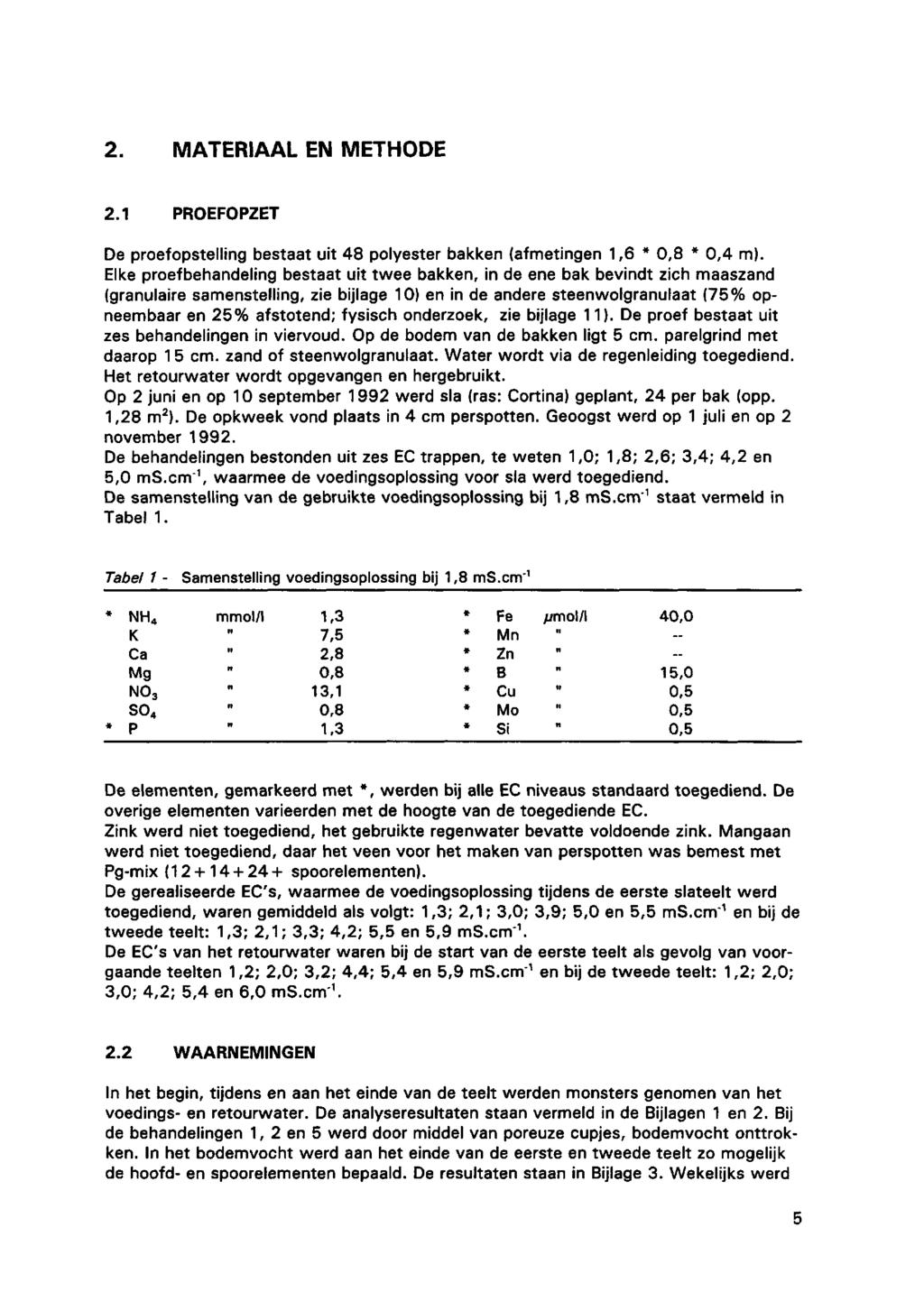 MATEIAAL EN METHODE. POEFOPZET De proefopstelling bestaat uit 8 polyester bakken (afmetingen, * 0,8 * 0, m).