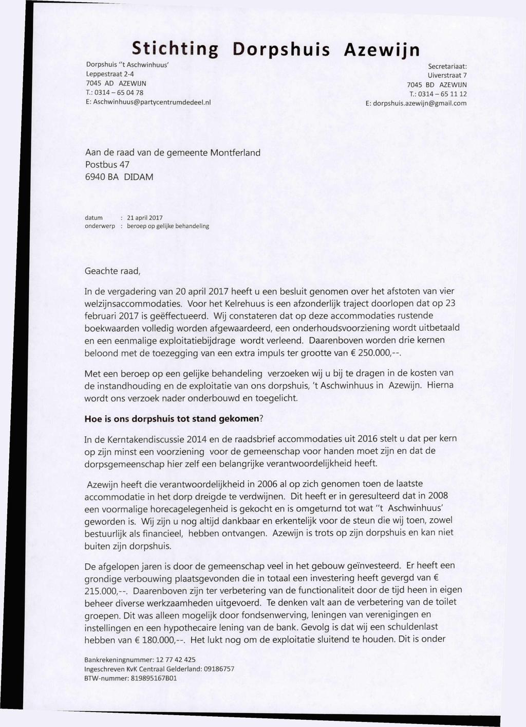 Stichting Dorpshuis Azewijn Dorpshuis "t Aschwinhuus' Secretariaat: Leppestraat 2-4 Uiverstraat 7 7045 AD AZEWIJN 7045 BD AZEWIJN T : 0314-6 5 04 78 T.