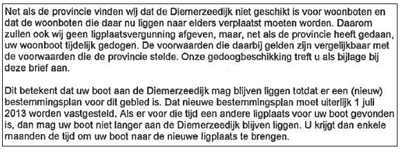 Tekst fragment uit gedoogbeschikking uit 2009 Met het samenvoegen van de voormalige stadsdelen Zeeburg en Oost-Watergraafsmeer per 1 mei 2010, werd stadsdeel Oost het bevoegd orgaan om voor dit