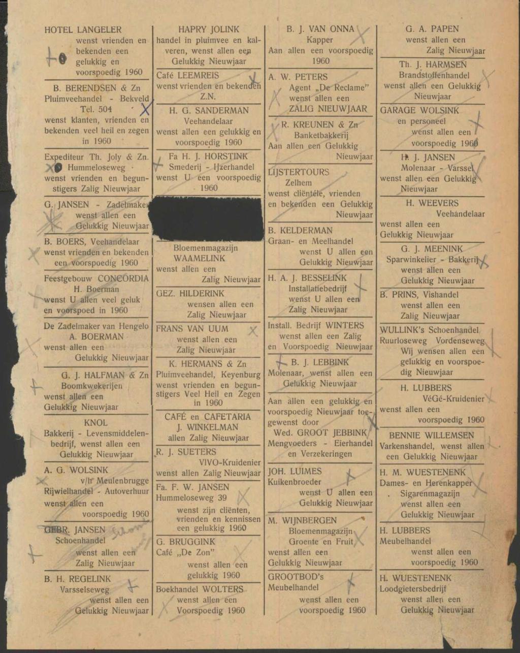 HOTEL LANGELER wenst vrienden en ^ bekenden een ~"V gelukkig en B. BERENDSEN & Zn Pluimveehandel - Bekveld Tel. 504 ' y wenst klanten, vrienden en bekenden veel heil en zegen in 1960 Expediteur Th.