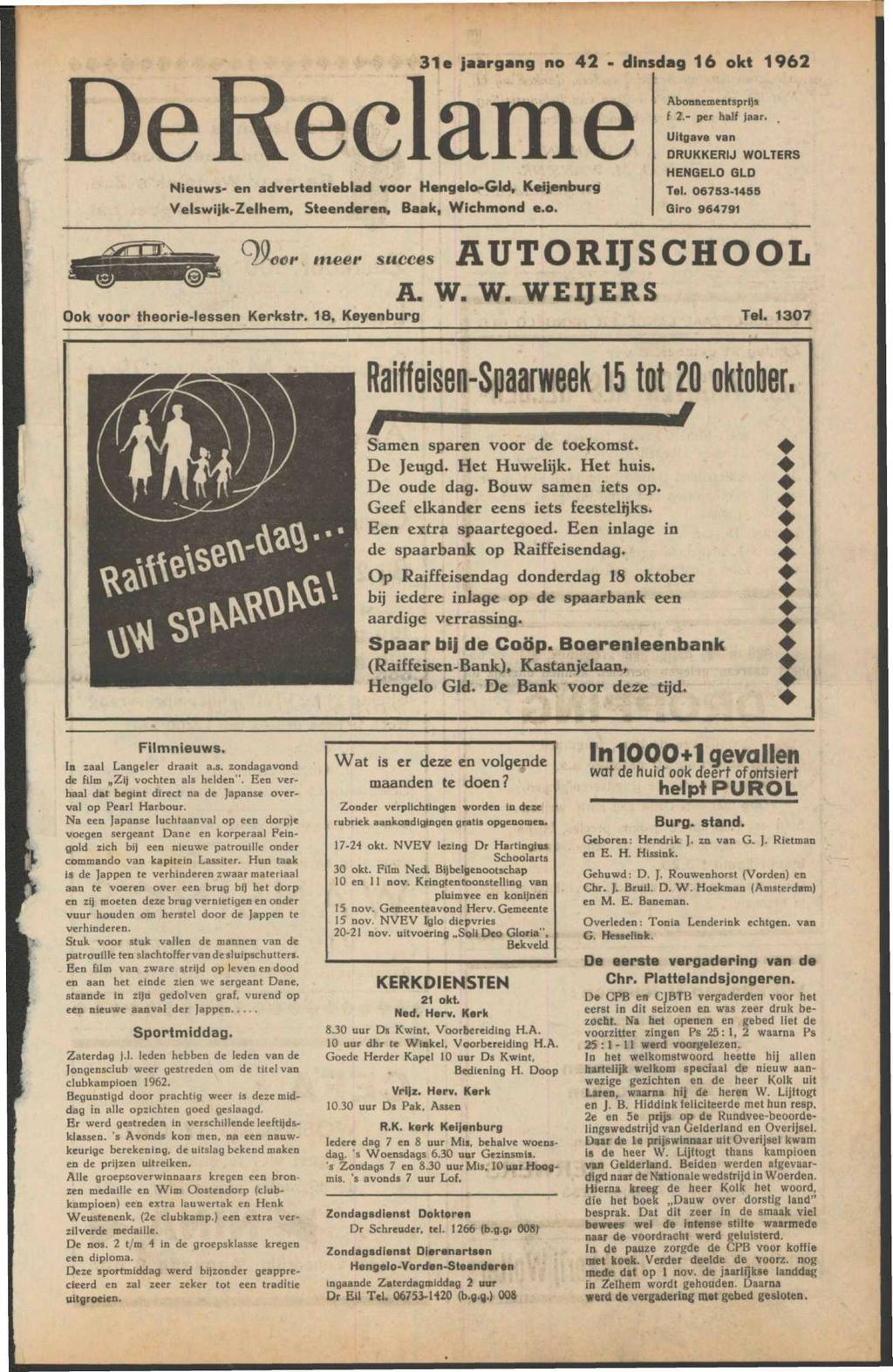 De Reclame Nieuws- en advertentieblad voor Hcngelo-Gld, Keijenburg Velswijk-Zelhem, Steenderen, Baak, Wichmond e.o. 31e jaargang no 42 - dinsdag 16 okt 1962 Abonnementsprijs f 2.- per half jaar.