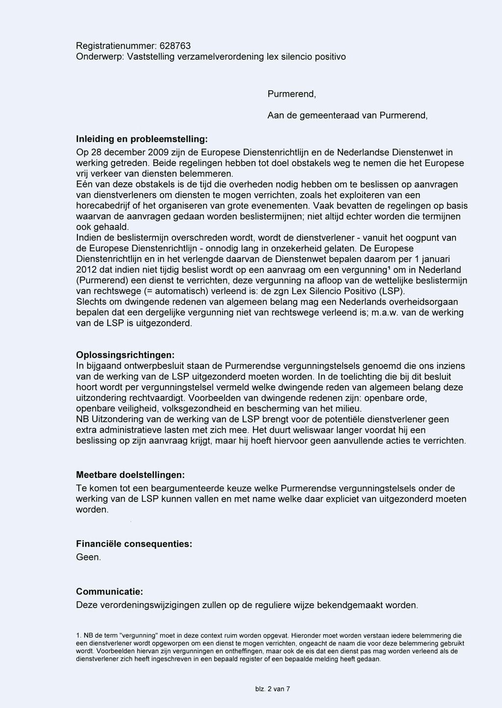 Purmerend, Aan de gemeenteraad van Purmerend, Inleiding en probleemstelling: Op 28 december 2009 zijn de Europese Dienstenrichtlijn en de Nederlandse Dienstenwet in werking getreden.