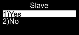 3. Master/slave In dit menu kunt u het apparaat als slave instellen. 01) Druk in het hoofdmenu op de knoppen UP en DOWN totdat Slave wordt weergegeven op het display.