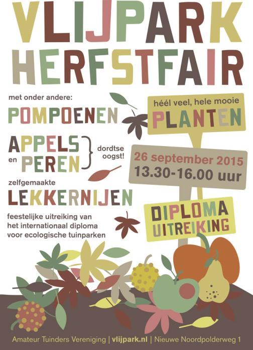 26 SEPTEMBER 2015 HERFSTFAIR EN INTERNATIONAAL DIPLOMA ECOLOGISCHE TUINPARKEN VOOR HET VLIJPARK PERSBERICHT De jaarlijkse herfstfair van de Dordtse volkstuinvereniging Het Vlijpark vindt plaats op