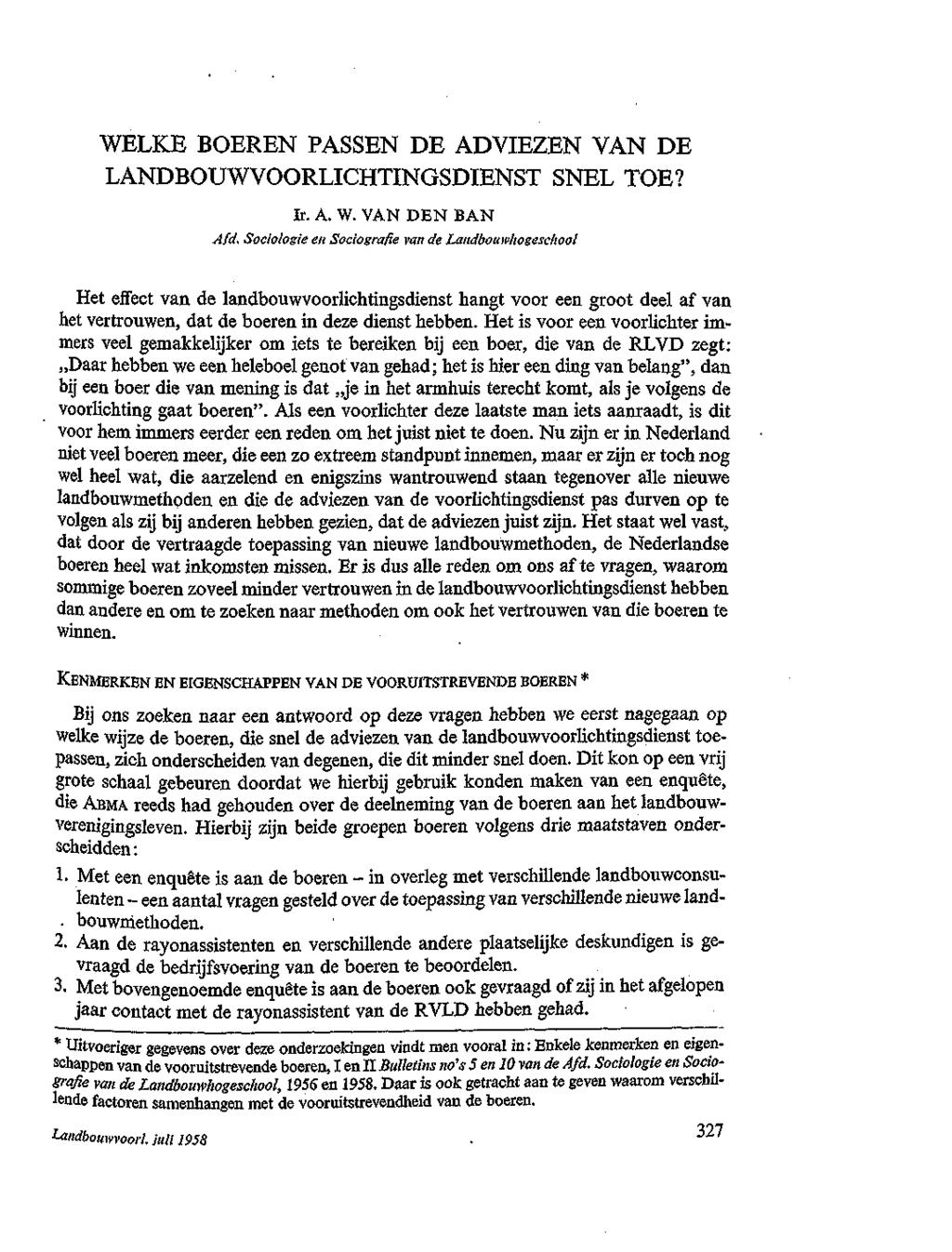 WELKE BOEREN PASSEN DE ADVIEZEN VAN DE LANDBOUWVOORLICHTINGSDIENST SNEL TOE? Ir. A. W. VAN DEN BAN Afd.