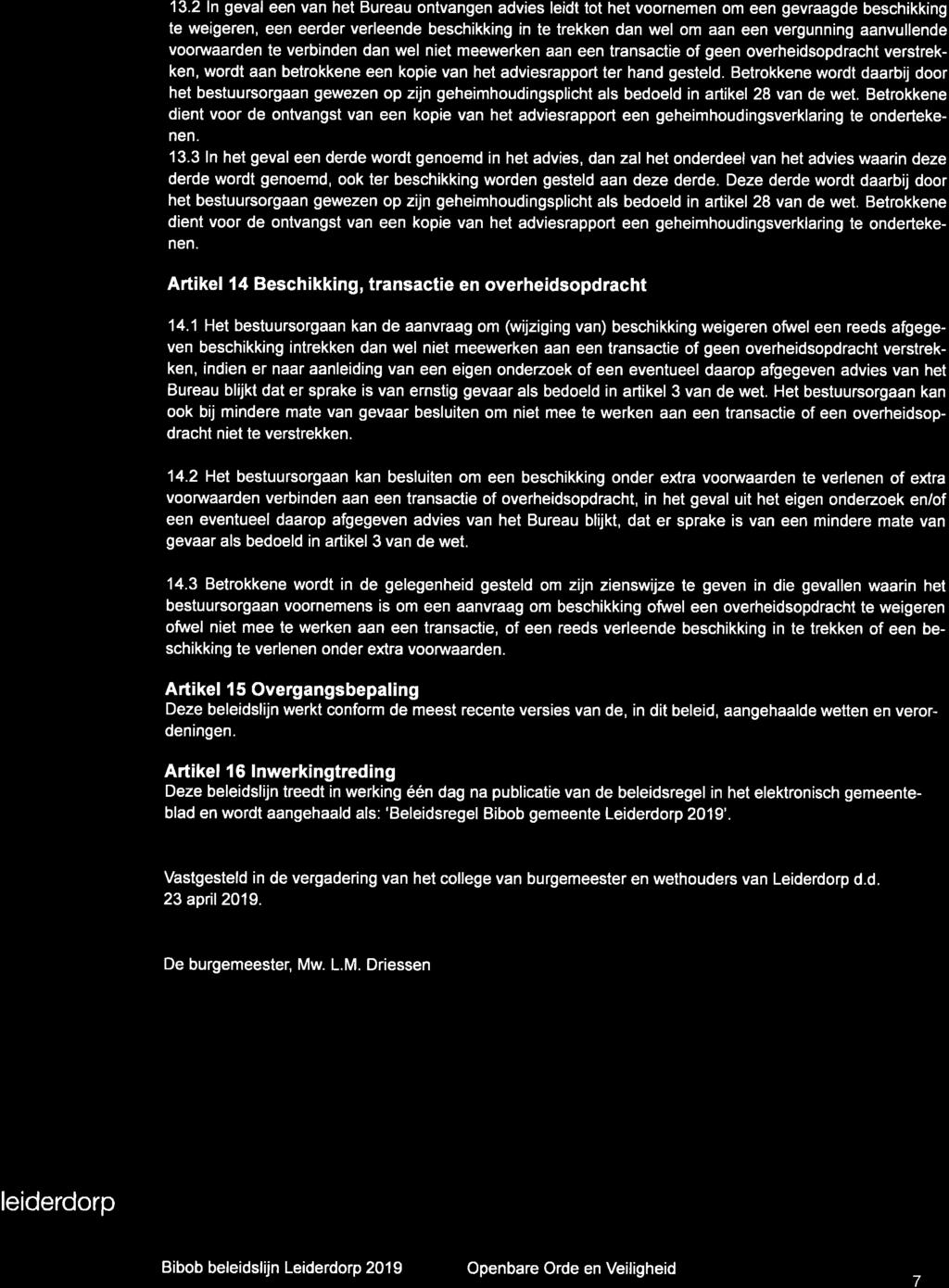 13.2 ln geval een van het Bureau ontvangen advies leidt tot het voornemen om een gevraagde beschikking te weigeren, een eerder verleende beschikking in te trekken dan wel om aan een vergunning