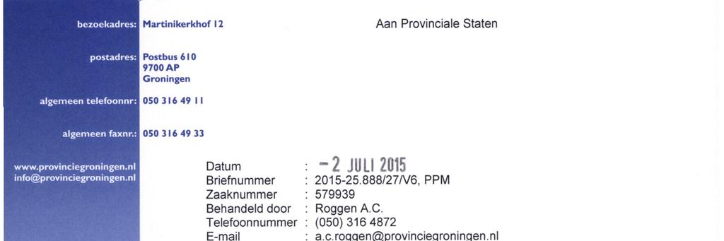 nl mt: 050 316 49 33 Datum Briefnummer Zaaknummer Behandeld door Telefoonnummer E-mail Antwoord op Bijlage Onderwerp -2 JULI 2015 2015-25.