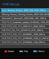 Operation menu PVR File List (Personal Video Recorder): Druk op om PVR FILE LIST te selecteren. Druk dan op ENTER om het submenu te openen. U speelt het opgenomen bestand af.