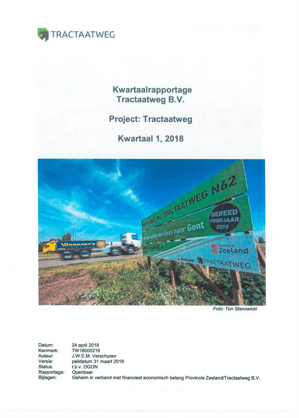 TRACTAATWEC Kwartaalrapportage Tractaatweg B.V. Project: Tractaatweg Kwartaal 1, 2018 r ' t - I- T ' «V > w > m.- V' pr>' f > 1. I. ' * * r ' TRA CV' * - L ai.