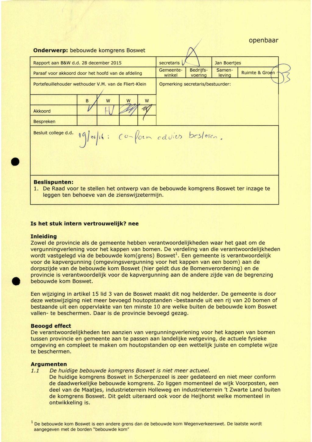 Onderwerp: bebouwde komgrens Boswet openbaar Rapport aan B&W d.d. 28 december 2015 secretaris [/ ^ Jan Boertjes Gemeente- Bedrijfswinkel Paraaf voor akkoord door het hoofd van de afdeling Ruimte.