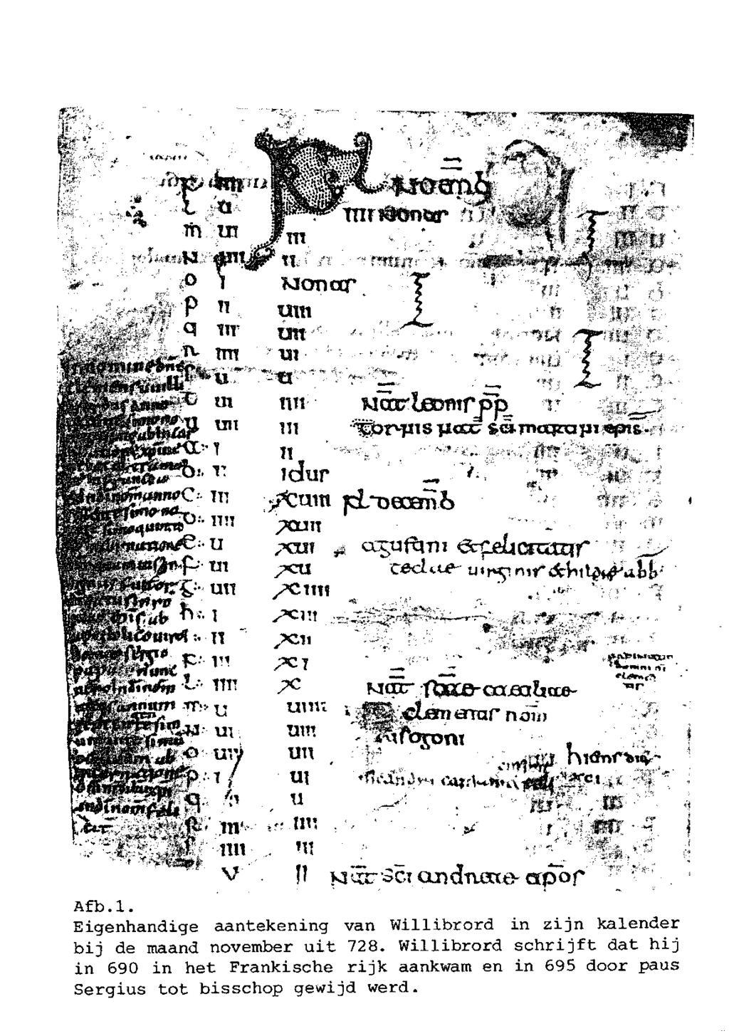 "" v *Sf mr. 'n, f. t l -J--, ' v H cind-aene- apof Af b. l. Eigenhandige aantekening van Willibrord in zijn kalender bij de maand november uit 728.