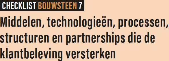 1. Fysieke ruimten, de website en andere middelen waarmee klanten in aanraking komen, zijn vanuit de ideale klantbeleving ingericht. 2.