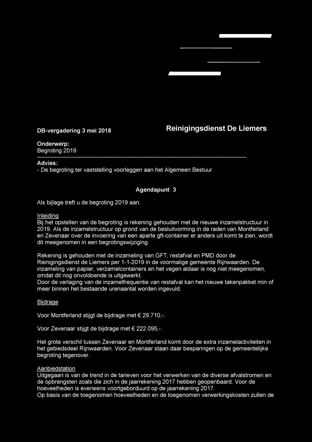 DB-vergadering 3 mei 2018 Onderwerp: Begroting 2019 Advies: - De begroting ter vaststelling voorleggen aan het Algemeen Bestuur Als bijlage treft u de begroting 2019 aan.