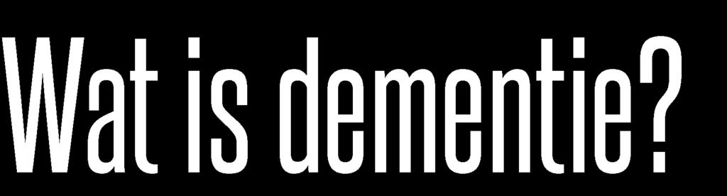 Dementie is een verzamelnaam voor een dertigtal ziekten met verschillende oorzaken en effecten. Het uit zich door een geheel van symptomen, veroorzaakt door een vermindering van hersenfuncties.