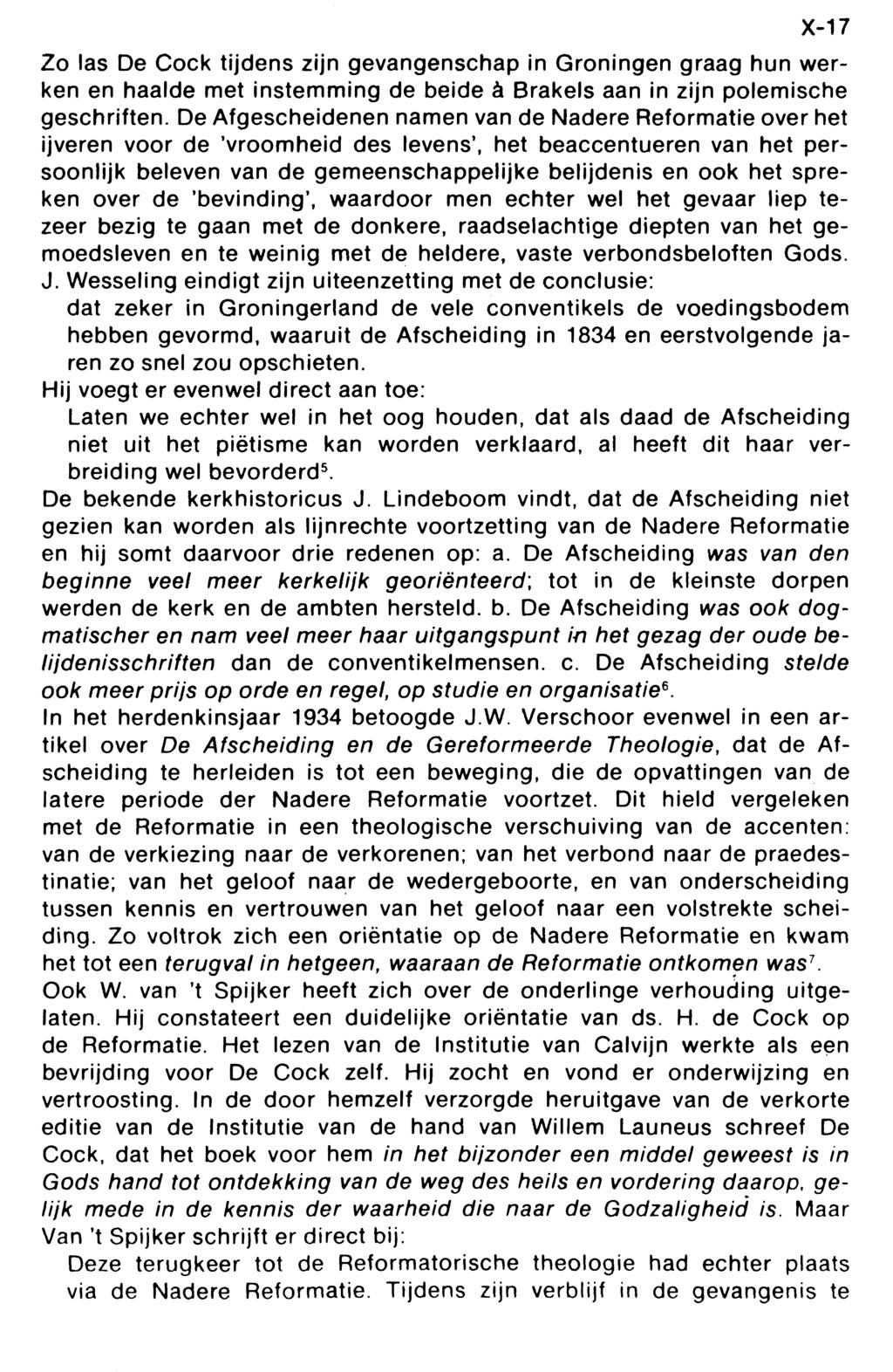 X-17 Zo las De Cock tijdens zijn gevangenschap in Groningen graag hun werken en haalde met instemming de beide a Brakels aan in zijn polemische geschriften.