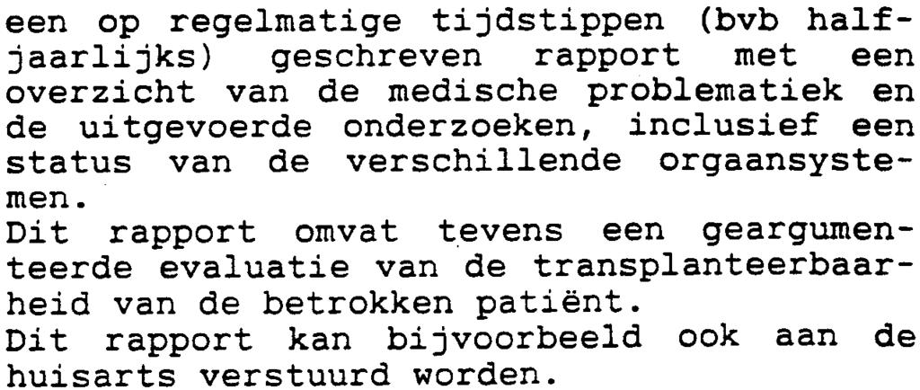 gegevens die verband houden met de opvolging van de behandeling op langere termijn zoals : biologische en technische onderzoeken bvb ijzerreserve ingestelde