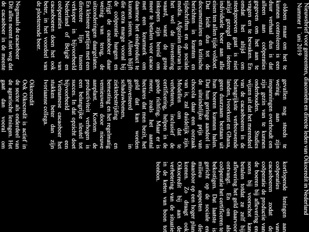 Nieuwsbrief voor gemeenten, diaconieën en directe leden Oikocredit in Nederland Nummer 1, juni 2019 voldoen, maar om het te kunnen controleren is een duur verhaal, dus is dat alleen aan coöperaties
