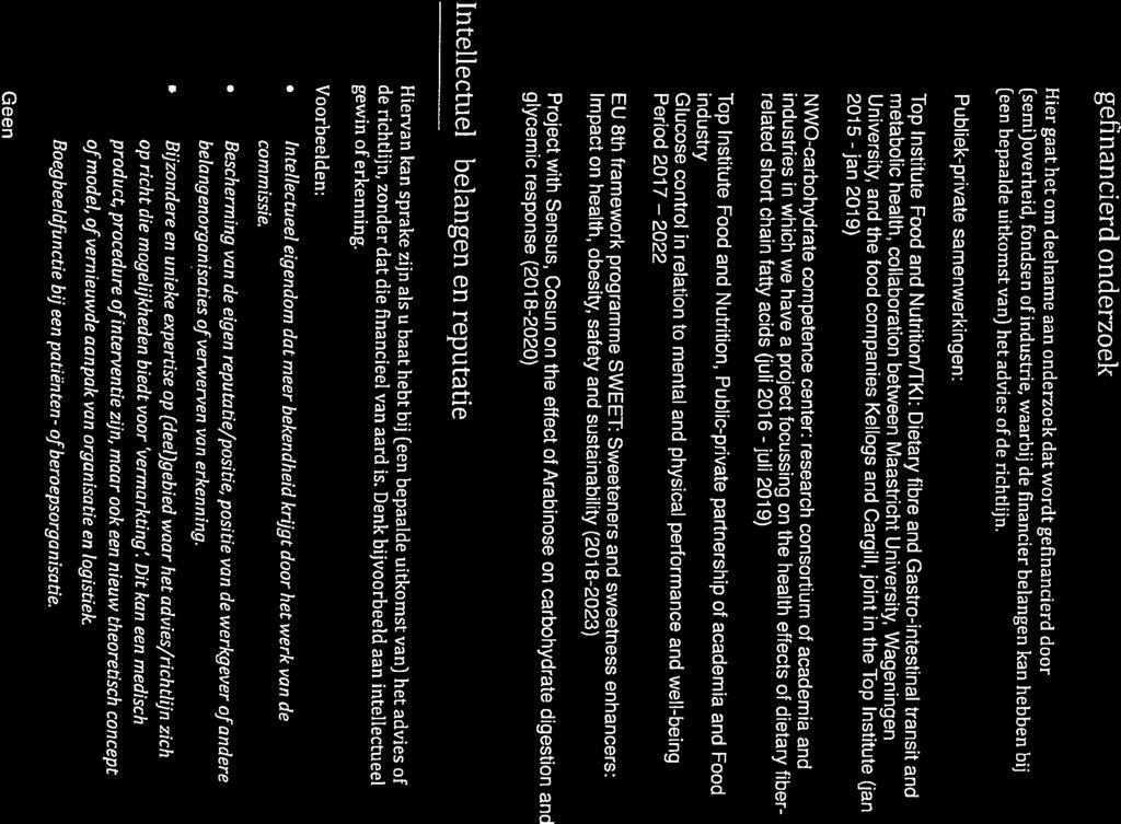 NWO-carbohydrate competence center: research consortium of academia and Publiek-private samenwerkingen: 2015 - jan 2019) University, and the food companies Kellogs and Cargili, joint in the Top