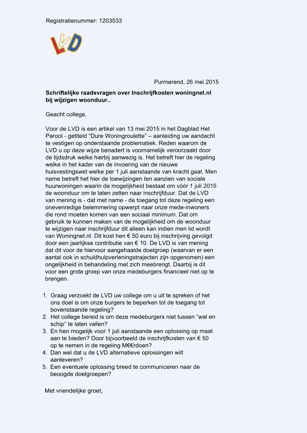 Registratienummer: 1203533 Purmerend, 26 mei 2015 Schriftelijke raadsvragen over Inschrijfkosten woningnet.nl bij wijzigen woonduur.