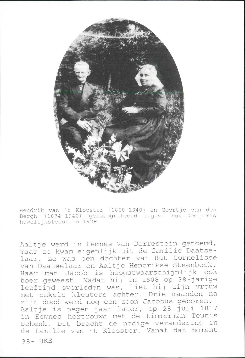 Hendrik van 't Klooster (1868-1940) en Geertje van den Bergh (1874-1940) gefotografeerd t.g.v. hun 25-jarig huwelijksfeest in 1928 Aaltje werd in Eemnes Van Dorrestein genoemd, maar ze kwam eigenlijk uit de familie Daatselaar.