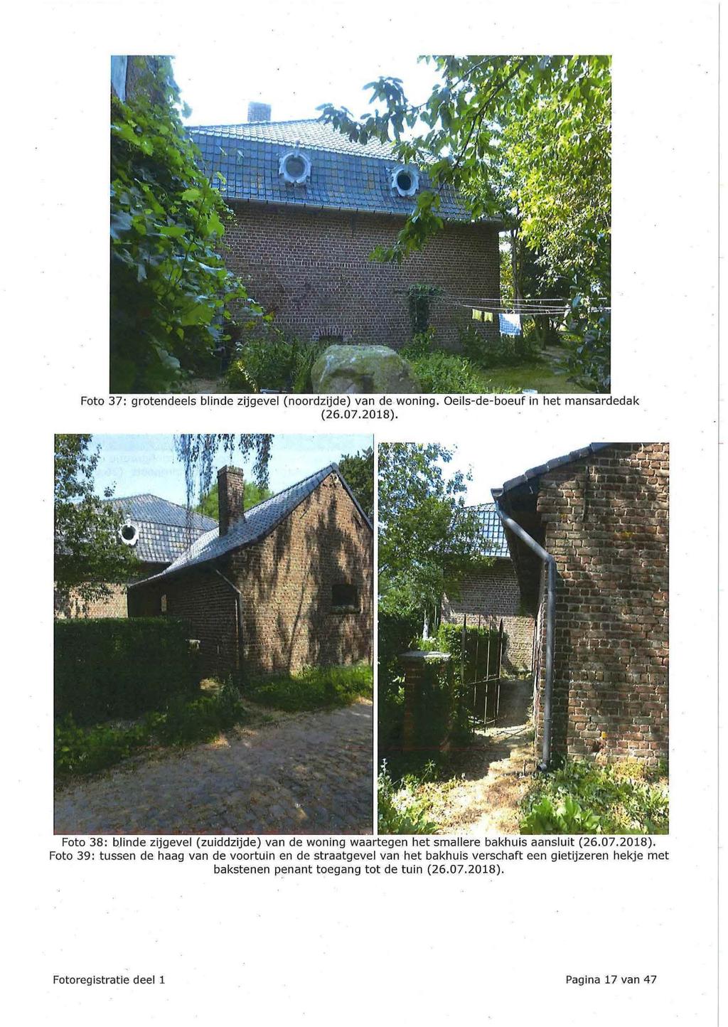 Foto 37: grotendeels blinde zijgevel (noordzijde) van de woning. Oeils-de-boeuf in het mansardedak (26.07.2018).. Foto 38: b.