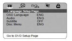 MENU SETUP DVDMENU SETUP Om het DVD-menu te openen: 1. Druk op de DVD-toets. 2. Druk op de SETUP-toetsen om te schakelen tussen de verschillende setup-menu s. 3.