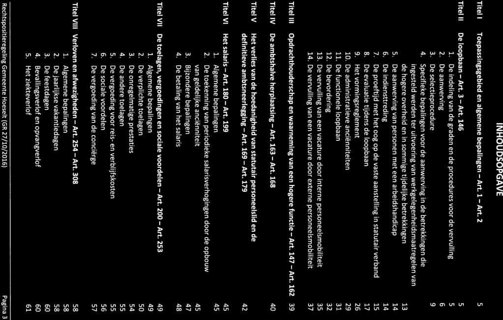 INHOUDSOPGAVE Titel 1 Toepassingsgebied en algemene bepalingen Art. 1 Art. 2 5 Titel II De loopbaan Art. 3 Art. 146 5 1. De indeling van de graden en de procedures voor de vervulling 5 2.