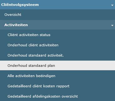 3 Onderhoud standaard plan Onderhoud standaard plan wordt gebruikt om activiteiten in het cliëntvolgsysteem te groeperen tot een standaardplan.