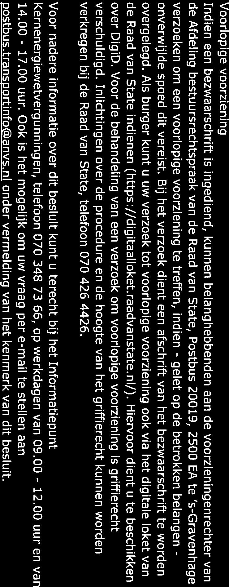 EA te s-gravenhage verzoeken om een voorlopige voorziening te treffen, indien - gelet op de betrokken belangen - onverwijlde spoed dit vereist.