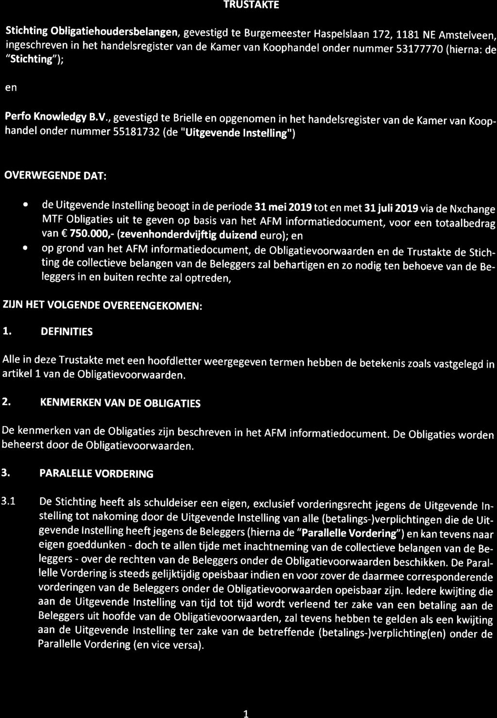 TRUSTAKTE Stichting obligatiehoudersbelangen, gevestigd te Burgemeester Haspelslaan 1'7z,1.rg'J.