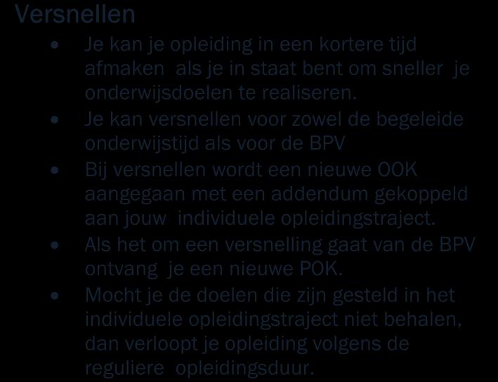 2.3.3 Maatwerk Tijdens de opleiding willen wij recht doen aan de verschillende leerbehoeften en ontwikkelingsmogelijkheden van de student.