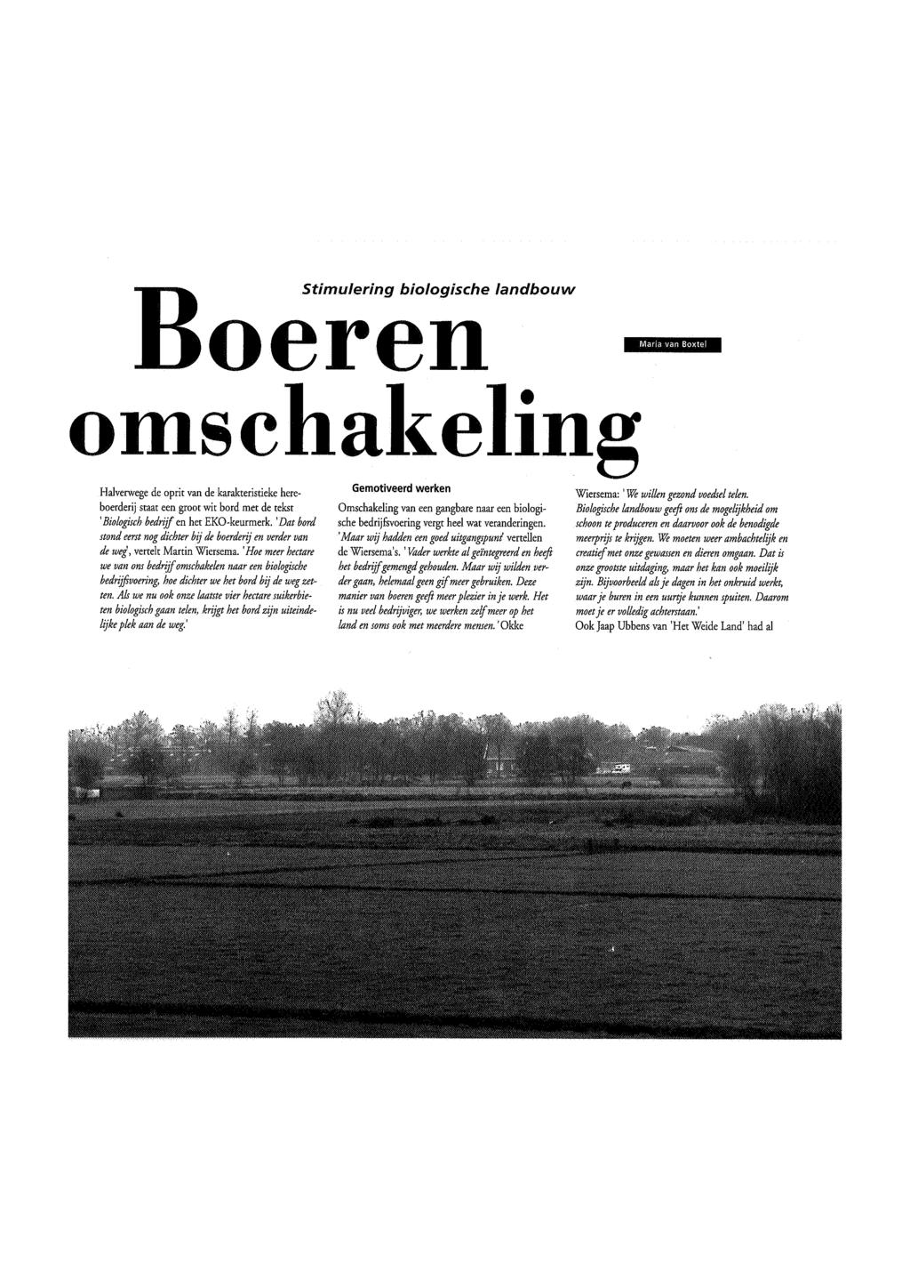 B Stimulering stimulering biologische oioiogiscne landbouw oeren omschakeling Halverwege de oprit van de karakteristieke hereboerderij staat een groot wit bord met de tekst 'Biologisch bedrijf en het