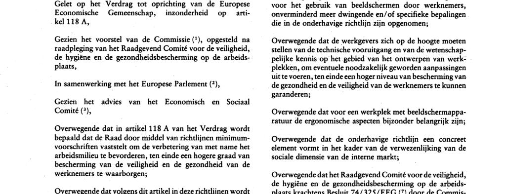 zin van artikel 16, lid 1, van Richtlijn 89/391 / EEG) (90/ 270/ EEG ) DE RAAD VAN DE EUROPESE GEMEENSCHAPPEN, Gelet op het Verdrag tot oprichting van de Europese Economische Gemeenschap,