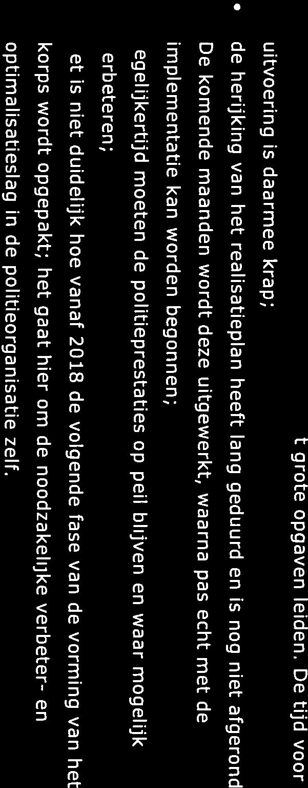duidelijk hoe vanaf 2018 de volgende fase van de vorming van het korps wordt opgepakt; het gaat hier om de noodzakelijke verbeter- en optimalisatieslag in de politieorganisatie zelf.