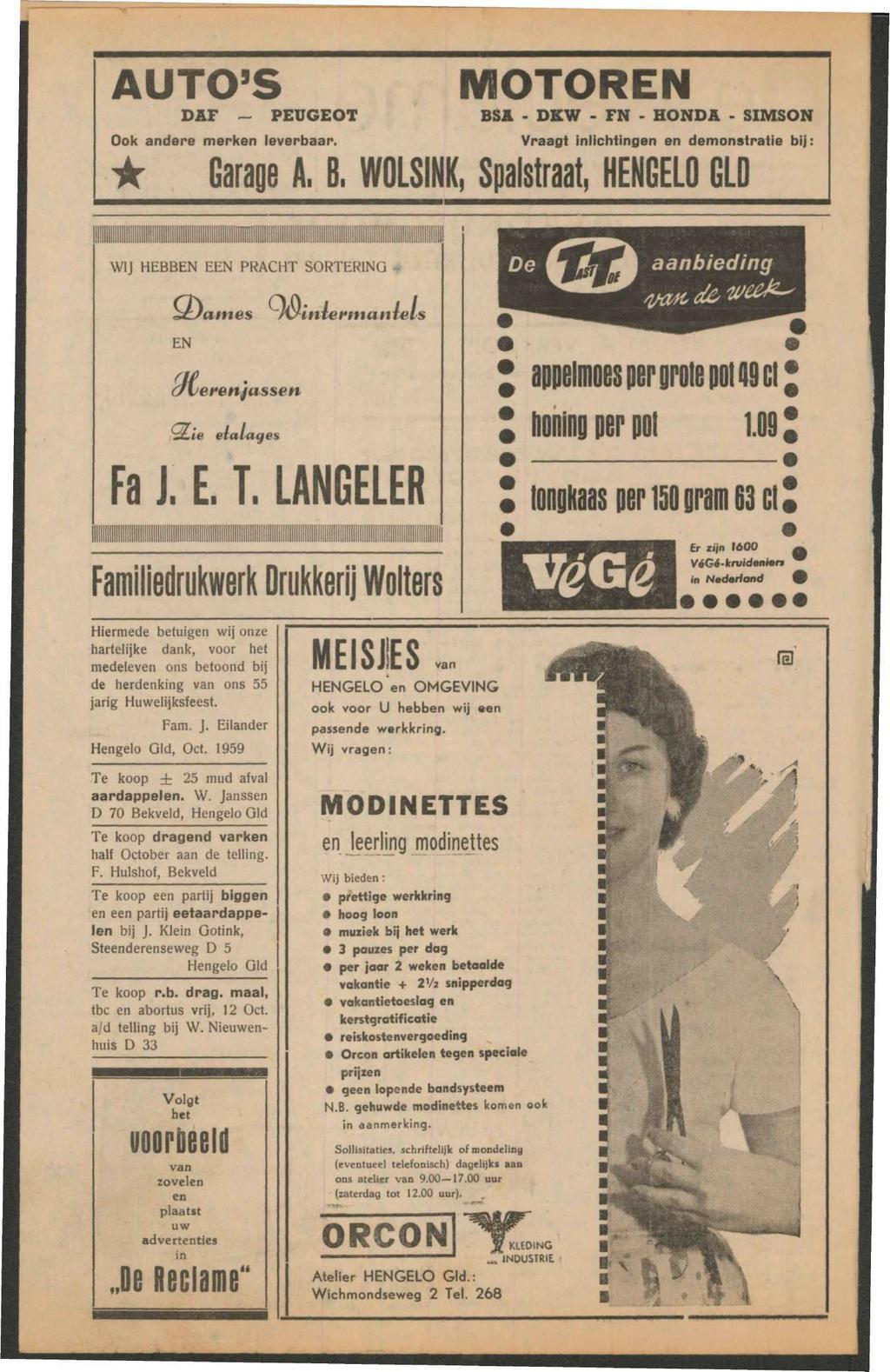 AUTO'S MOTOREN DAF - PEUGEOT BSA - DKW - FN - HONDA - SIMSON Ook andere merken leverbaar. Vraagt inlichtingen en demonstratie bij: * Garage A. B. WOLSINK, Spalstraat, HENGELO GLD WIJ HEBBEN EEN PRACHT SORTERING EN ^ erenjassen le elalages Kriniermant-eh Fa J.