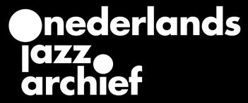 jazz bulletin INHOUD nr 111 juni 2019 Jazz Bulletin wordt vier maal per jaar toegezonden aan de Vrienden van het Nederlands Jazz Archief.