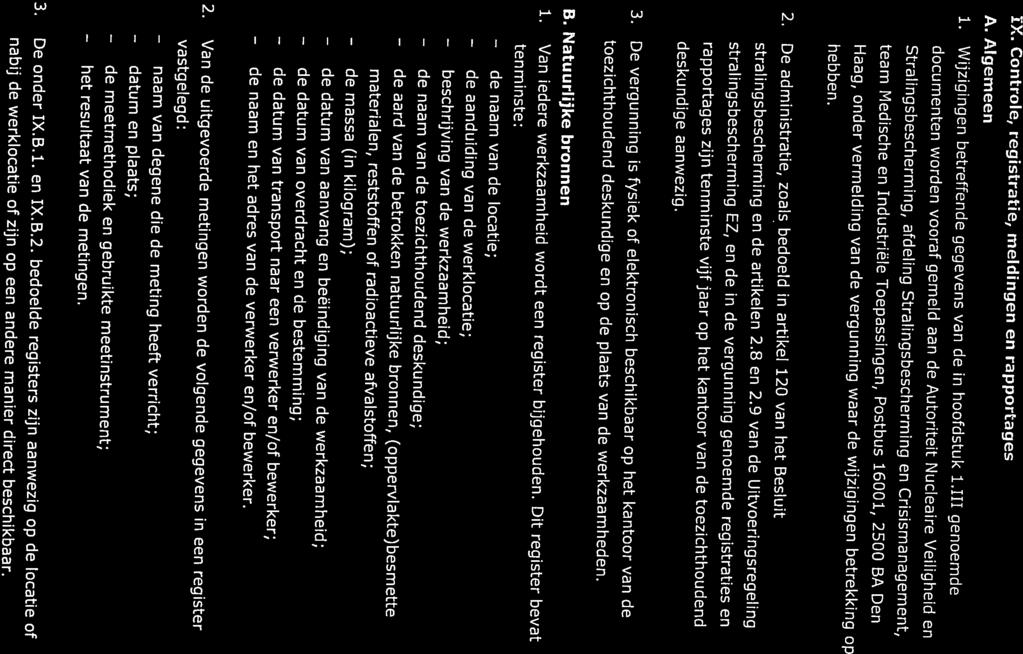 1. Wijzigingen betreffende gegevens van de in hoofdstuk 1.111 genoemde nabij de werklocatie of zijn op een andere manier direct beschikbaar. 3. De onder IX.B.1. en IX.B.2.