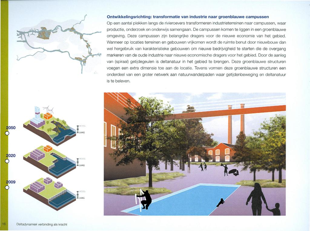 Ontwikkelingsrichting: transformatie van industrie naar groenblauwe campussen Op een aantal plekken langs de rivieroevers transformeren industrieterreinen naar campussen, waar productie, onderzoek en