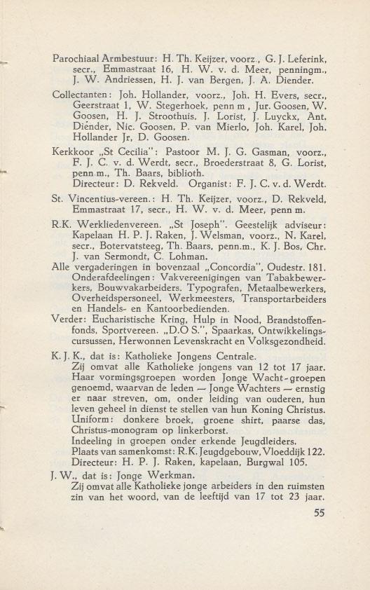 '''' Paroehiaal Armbestuur: H. Th. Keijzer, voorz., G. J. Leferink, secr., Emmastraat 16, H. W. v. d. Meer, penningm., J. W. Andriessen, H. J. van Bergen, J. A. Diender. Colleetanten: Joh.