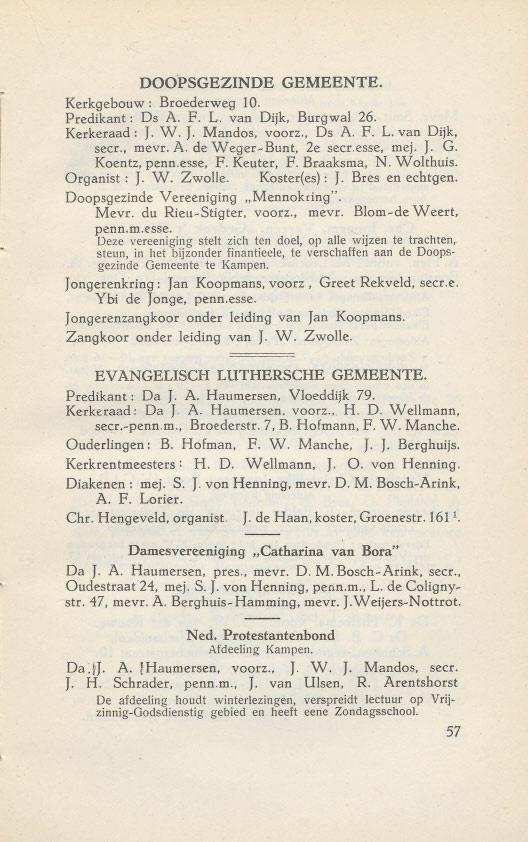 DOO'PSGEZINDE GEMEENTE. Kerkgebouw: Broederweg 10. Predikant: Os A. F. L. van Oijk, Burgwal 26. Kerkeraad: J. W. J. Mandos, voorz., Os A. F. L. van Oijk. seer., mevr. A. de Weger~Bunt, 2e seer.