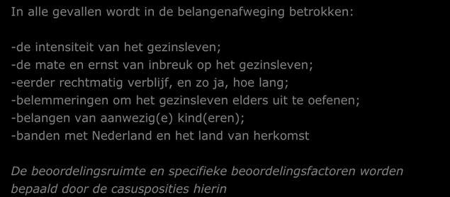 -belemmeringen om het gezinsleven elders uit te oefenen; -belangen van aanwezig(e) kind(eren); -banden met Nederland en