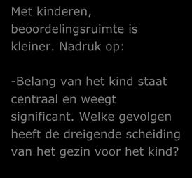 Aandacht voor bijvoorbeeld leeftijd kind, situatie van kind in land van herkomst of mate van afhankelijkheid van