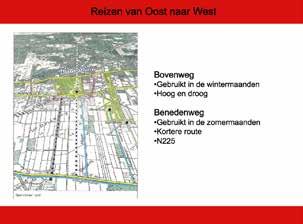 14 Bovenweg: De bovenweg werd in de winter gebruikt: in deze maanden was de weg droger en beter begaanbaar dan de benedenweg.